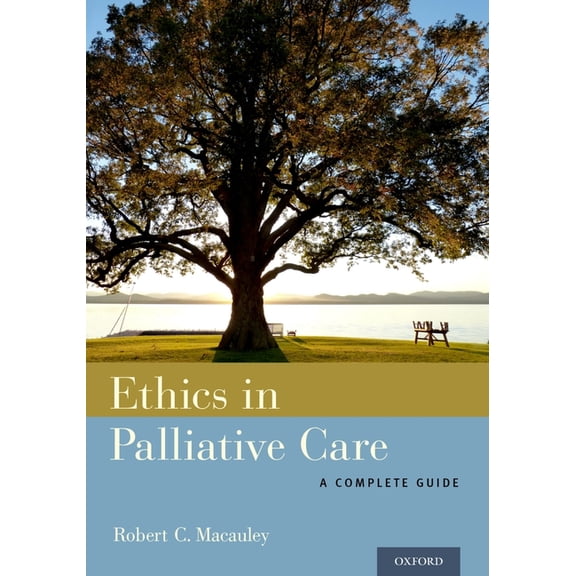 Ethics in Palliative Care: A Complete Guide, (Paperback)