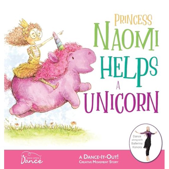 Pre-Owned Princess Naomi Helps a Unicorn: A Dance-It-Out Creative Movement Story for Young Movers (Hardcover) 173687506X 9781736875063