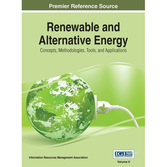 Renewable and Alternative Energy: Concepts, Methodologies, Tools, and Applications, VOL 2, (Hardcover)