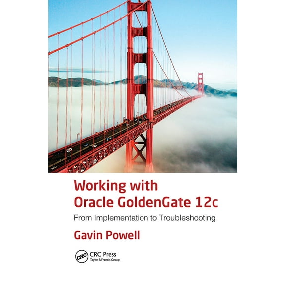 Working with Oracle GoldenGate 12c: From Implementation to Troubleshooting, (Paperback)