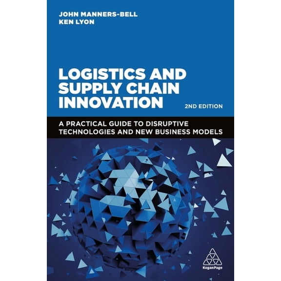 Logistics and Supply Chain Innovation: A Practical Guide to Disruptive Technologies and New Business Models, (Hardcover)
