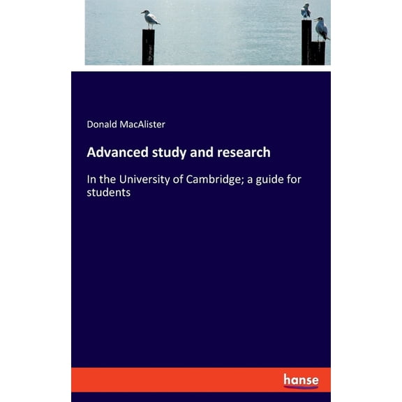 Advanced study and research: In the University of Cambridge; a guide for students, (Paperback)
