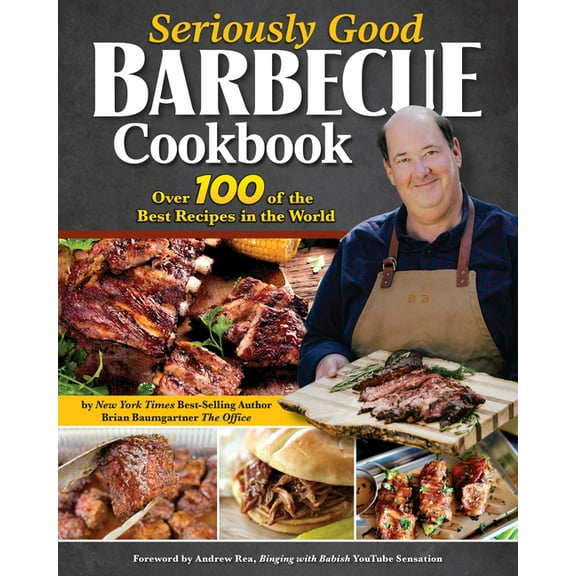 Seriously Good Barbecue Cookbook: Over 100 of the Best Recipes in the World, (Paperback)