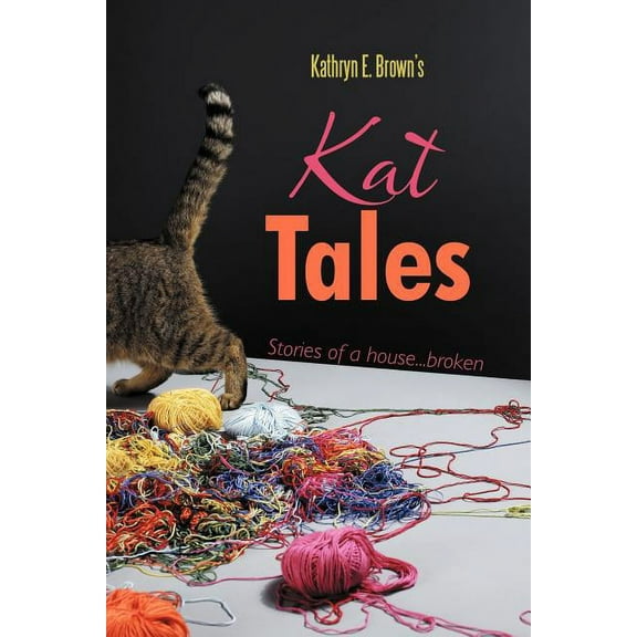 Kat Tales : Stories of a House Broken