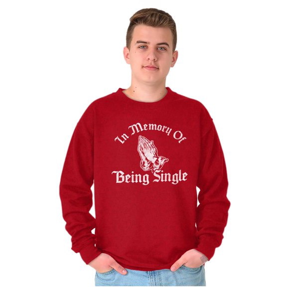 In Memory Of Being Single Married Sweatshirt for Men or Women Brisco Brands 2X