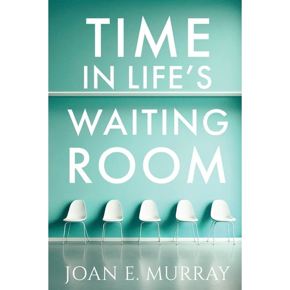 Time In Life's Waiting Room, (Paperback)