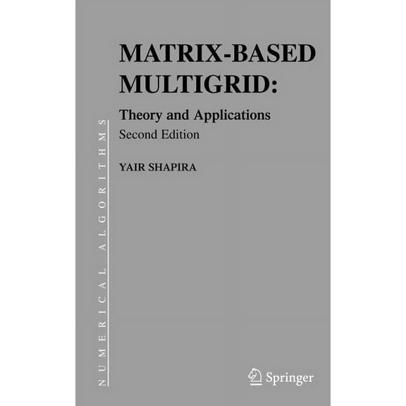 Numerical Methods and Algorithms Matrix-Based Multigrid: Theory and Applications, Book 2, (Hardcover)