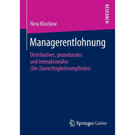 Managerentlohnung: Distributives, Prozedurales Und Interaktionales (Un-)Gerechtigkeitsempfinden, (Paperback)