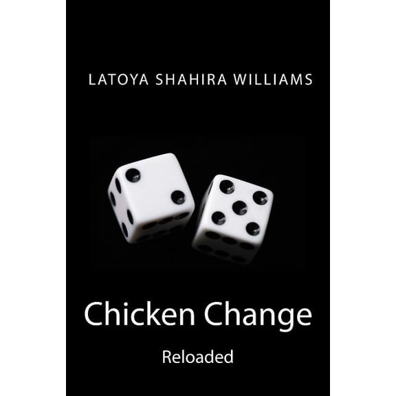 Chicken Change Reloaded (Paperback) by Latoya Shahira Williams