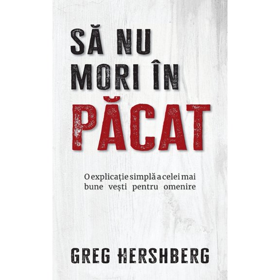 Să nu mori în păcat: O explicație simplă pentru cea mai bună veste pentru omenire, (Paperback)