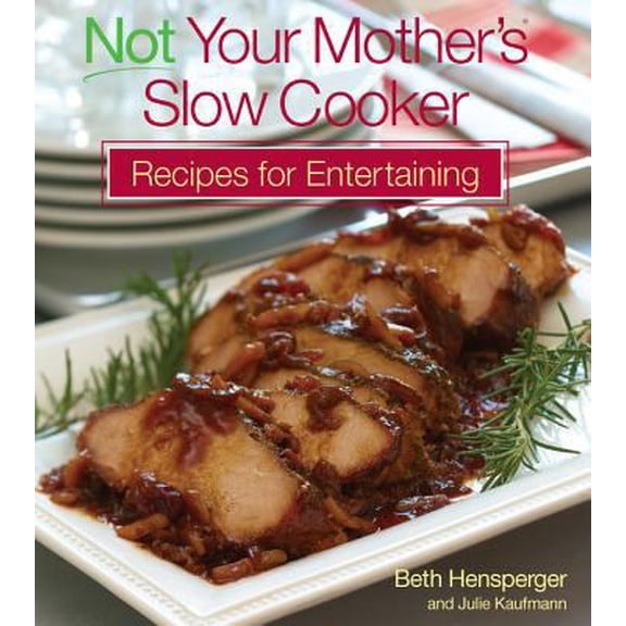 Pre-Owned Not Your Mother's Slow Cooker Recipes for Entertaining (Hardcover) 1558323112 9781558323117
