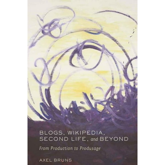 Digital Formations: Blogs, Wikipedia, Second Life, and Beyond: From Production to Produsage (Hardcover)