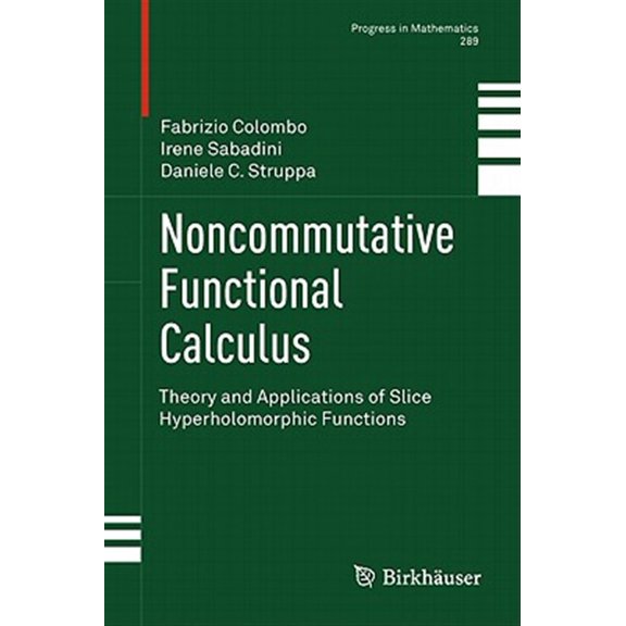 Pre-Owned Progress in Mathematics: Noncommutative Functional Calculus: Theory and Applications of Slice Hyperholomorphic Functions (Hardcover)