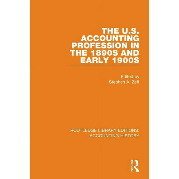 Routledge Library Editions: Accounting H The U.S. Accounting Profession in the 1890s and Early 1900s, (Paperback)