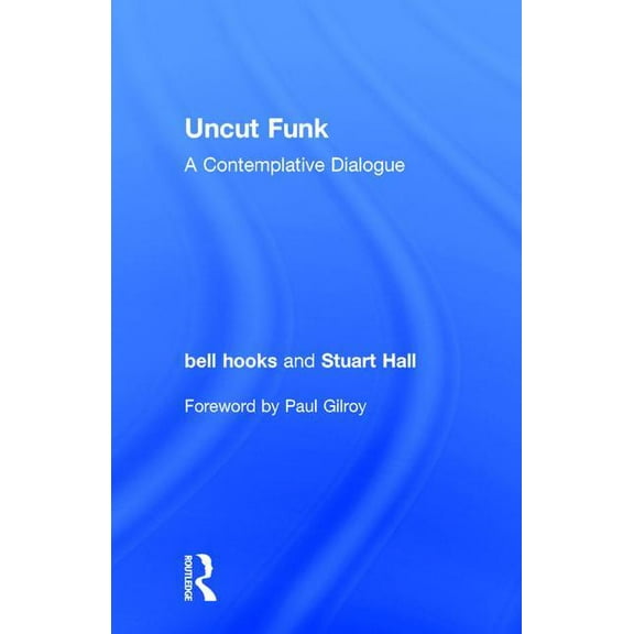 Uncut Funk: A Contemplative Dialogue, (Hardcover)