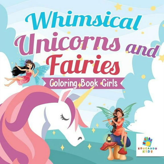 Whimsical Unicorns and Fairies Coloring Book Girls, (Paperback)