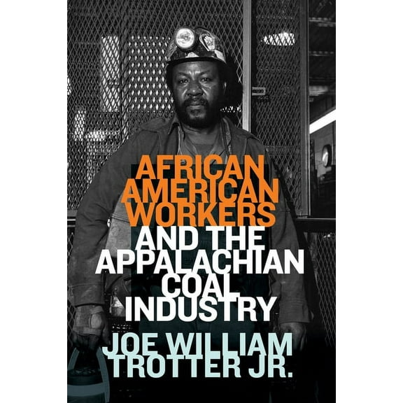 African American Workers and the Appalachian Coal Industry, (Paperback)