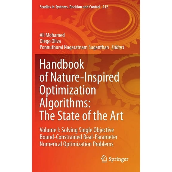 Studies in Systems, Decision and Control Handbook of Nature-Inspired Optimization Algorithms: The State of the Art: Volume I: Solving Single Objective Bound-Cons, Book 212, (Hardcover)