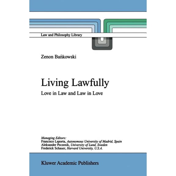 Law and Philosophy Library Living Lawfully: Love in Law and Law in Love, Book 53, (Paperback)
