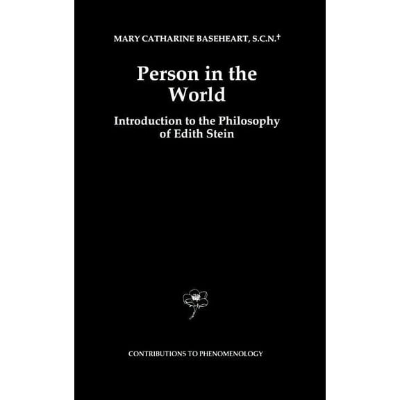 Contributions to Phenomenology Person in the World: Introduction to the Philosophy of Edith Stein, Book 27, (Hardcover)