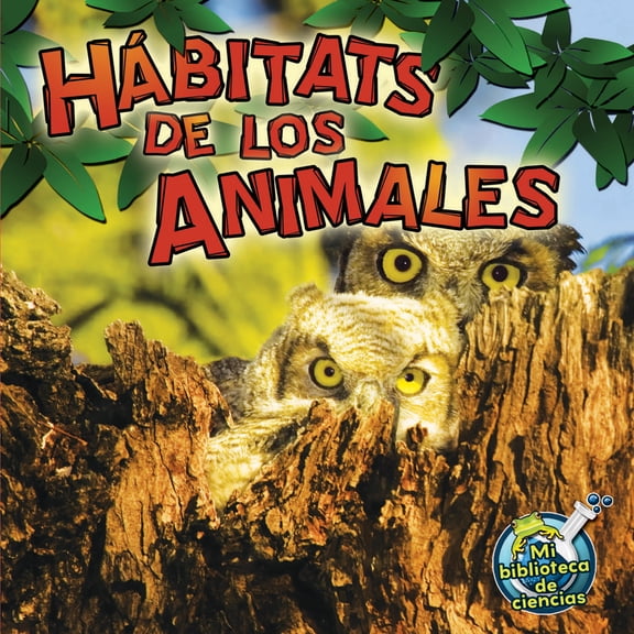 My Science Library Hábitats de Los Animales: Animal Habitats, (Paperback)