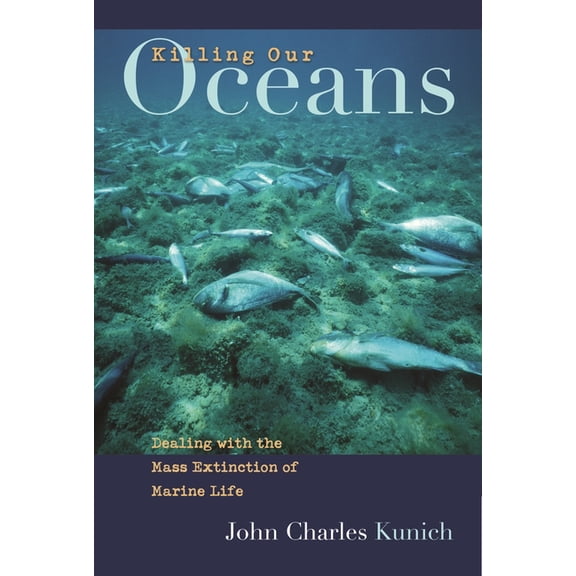 Killing Our Oceans: Dealing with the Mass Extinction of Marine Life, (Hardcover)