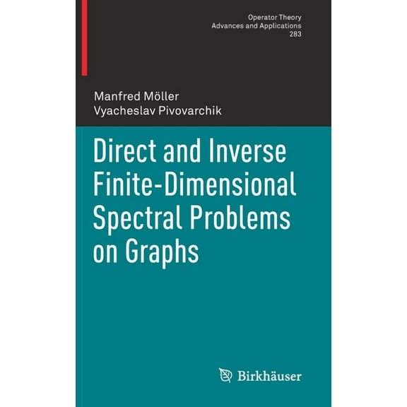 Operator Theory: Advances and Applicatio Direct and Inverse Finite-Dimensional Spectral Problems on Graphs, Book 283, (Hardcover)