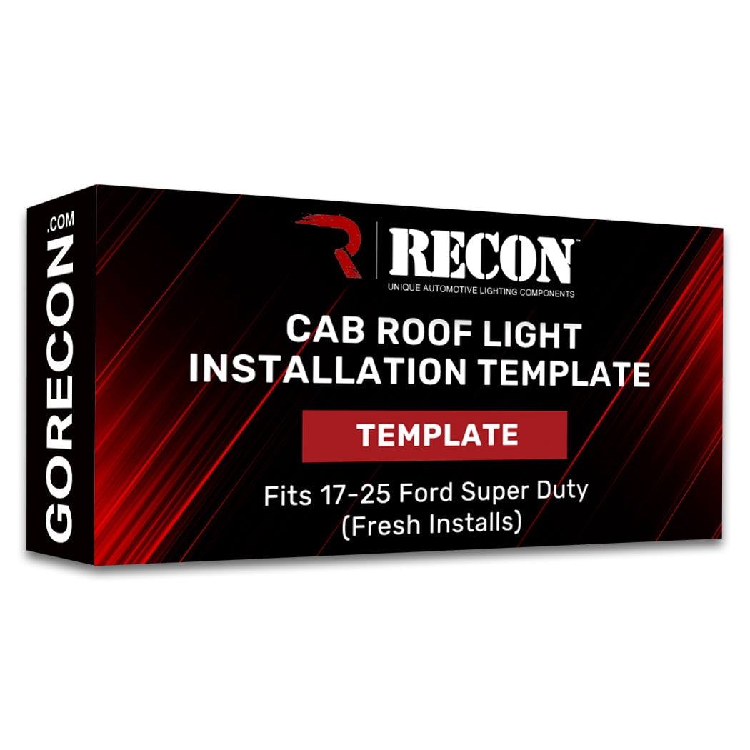 RECON Template Installation Fits Ford 17-25 Super Duty F250 F350 F450 F550 Cab Roof Lights Part # 264342 series (For Models That Did NOT Come With Factory/OEM Cab Roof Lights)