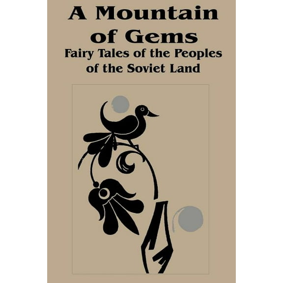 Mountain of Gems: Fairy Tales from the People's of the Soviet Land, A, (Paperback)