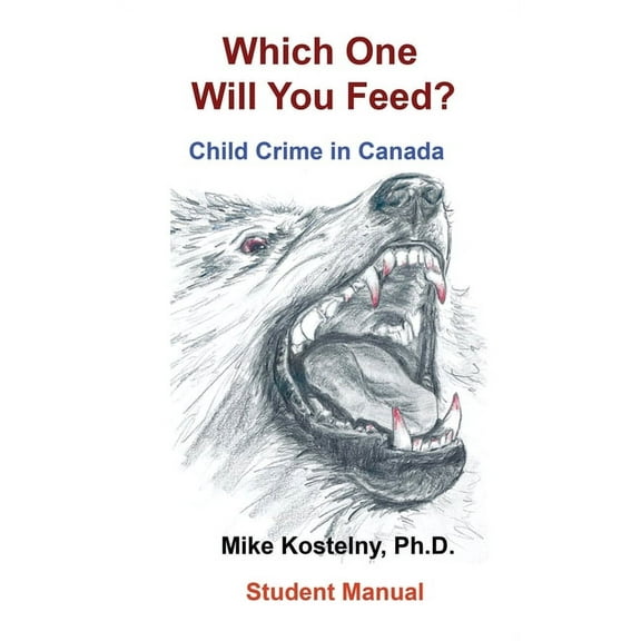 Which One Will You Feed?: Child Crime in Canada, (Hardcover)