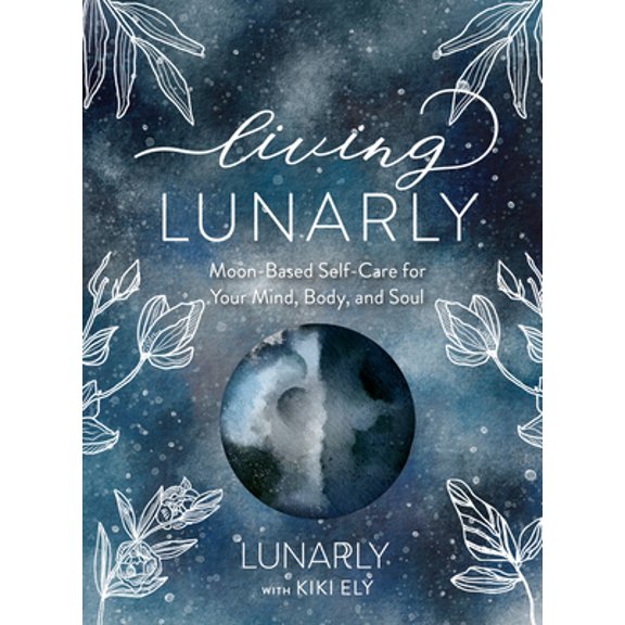 Pre-Owned Living Lunarly: Moon-Based Self-Care for Your Mind, Body, and Soul (Hardcover) 1631067834 9781631067839