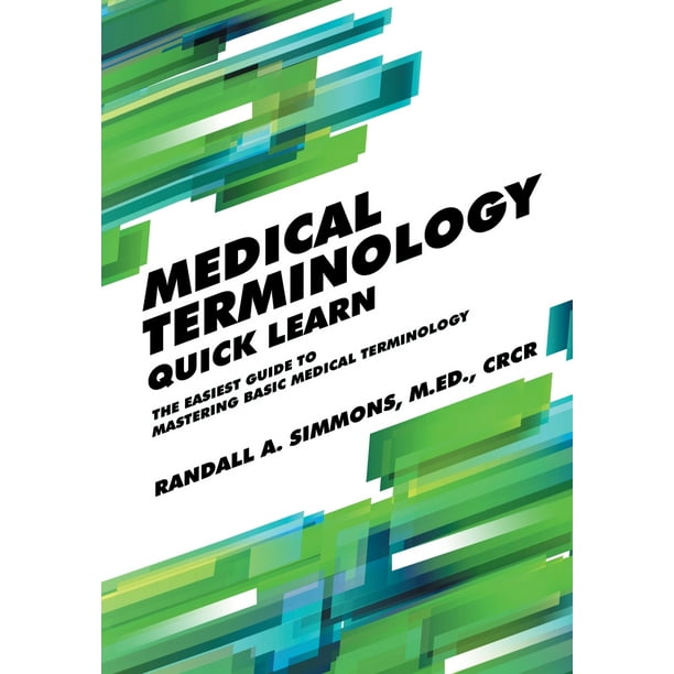 Medical Terminology Quick Learn The Easiest Guide to Mastering Basic Medical Terminology