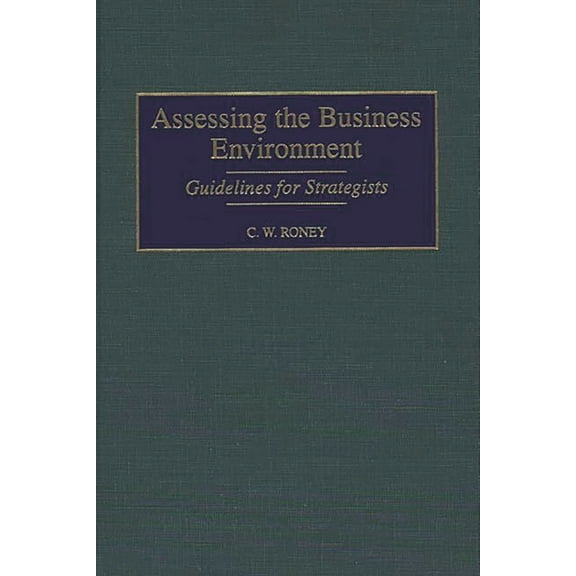 Assessing the Business Environment: Guidelines for Strategists, (Hardcover)