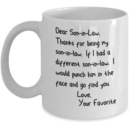

Son-In-Law Coffee Mug Funny Dear Son In Law Thanks For Being Mine 11 oz White Ceramic Coffee Cup