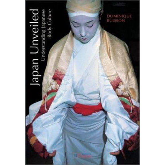 Pre-Owned Japan Unveiled: Understanding Japanese Body Culture (Hardcover) 1844300285 9781844300280