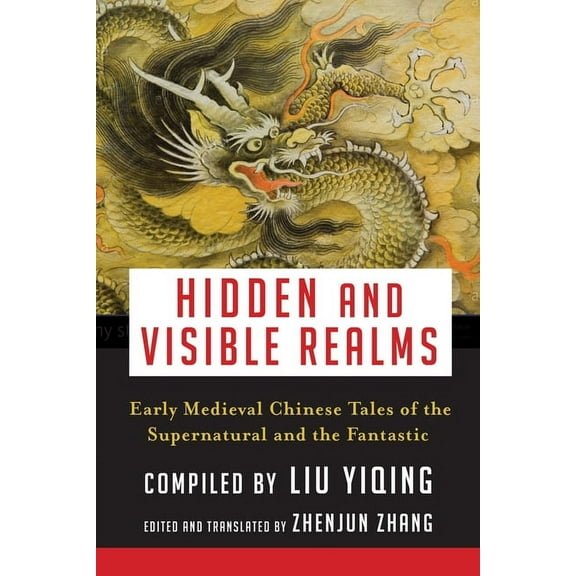 Translations from the Asian Classics Hidden and Visible Realms: Early Medieval Chinese Tales of the Supernatural and the Fantastic, (Hardcover)