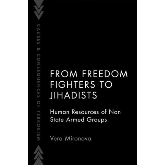 Pre-Owned From Freedom Fighters to Jihadists : Human Resources of Non State Armed Groups