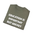 thumbnail image 4 of Funny Saying Education is Important but Hockey Women Men Novelty Wife Husband Dad Father Sarcasm Sarcastic Unisex Softstyle T-Shirt, 4 of 4