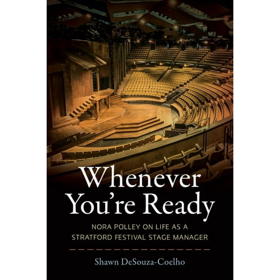 Whenever You're Ready : Nora Polley on Life as a Stratford Festival Stage Manager (Paperback)