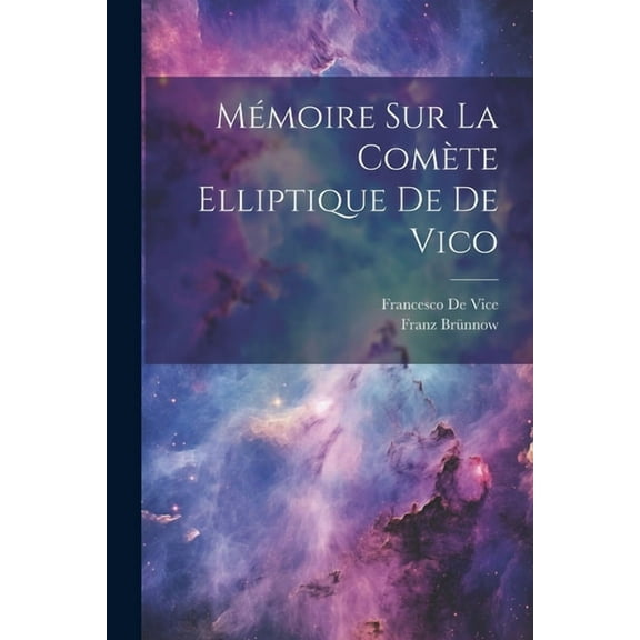 Mémoire Sur La Comète Elliptique De De Vico (Paperback)
