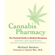 Pre-Owned Cannabis Pharmacy: The Practical Guide to Medical Marijuana (Paperback 9781579129514) by Michael Backes, Andrew Weil