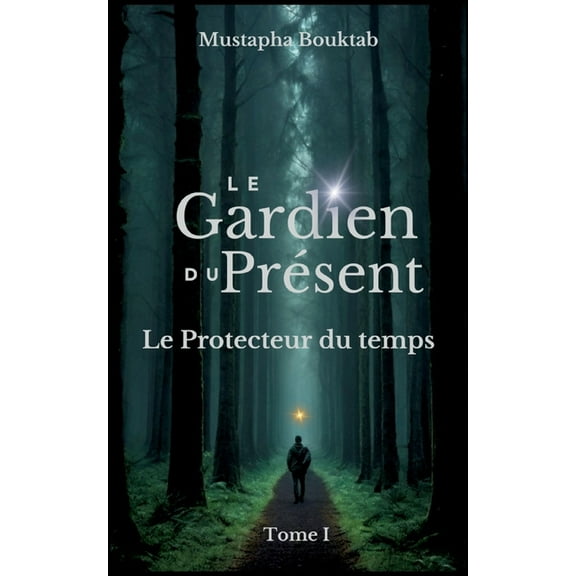 Le Gardien du présent: Le Protecteur du temps, (Paperback)
