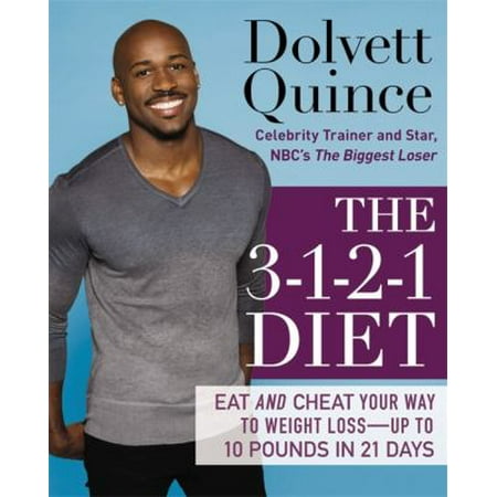 The 3-1-2-1 Diet: Eat and Cheat Your Way to Weight Loss - Up to 10 Pounds in 21 Days