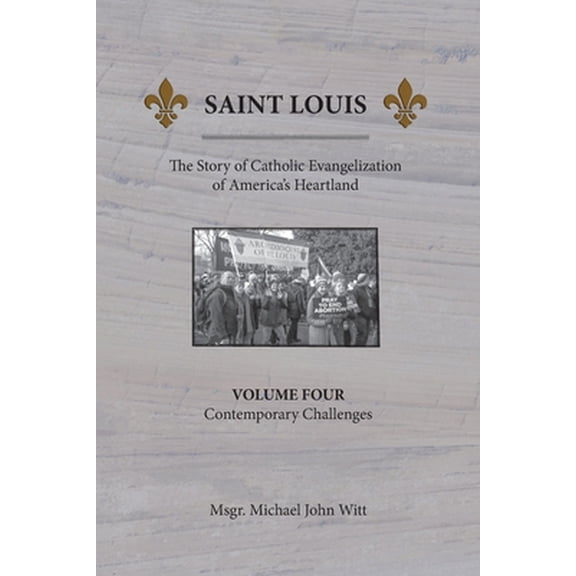 Pre-Owned Saint Louis, The Story of Catholic Evangelization of America's Heartland: Vol. 4, Contemporary Challenges (Paperback) 0939409119 9780939409112