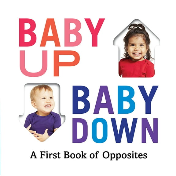 Baby Loves Books Baby Up, Baby Down: A First Book of Opposites, (Board Book)