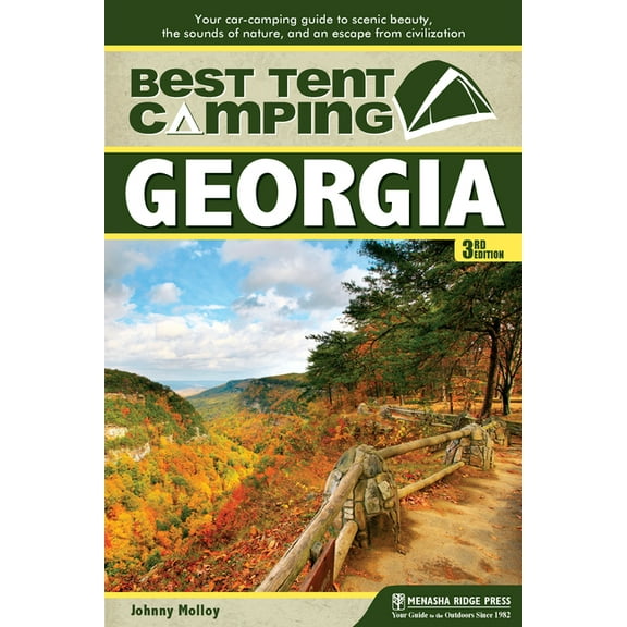 Best Tent Camping Best Tent Camping: Georgia: Your Car-Camping Guide to Scenic Beauty, the Sounds of Nature, and an Escape from Civilizati, (Paperback)
