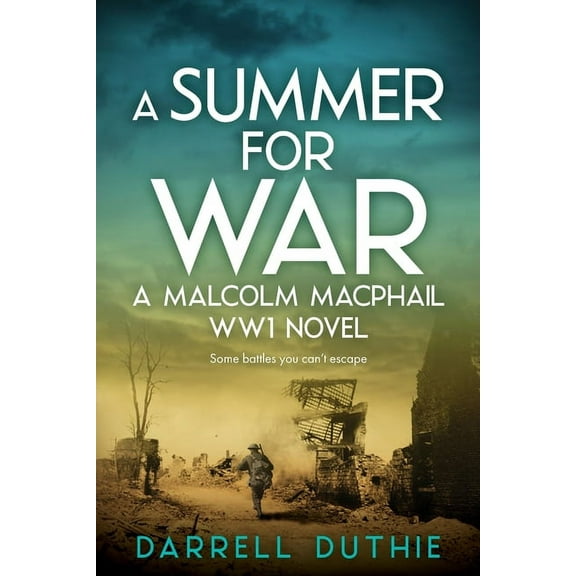 Malcolm MacPhail Ww1 A Summer for War: A Malcolm MacPhail WW1 novel, Book 3, (Paperback)