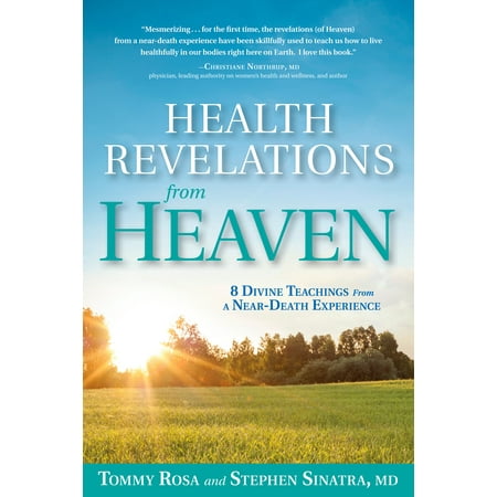 Health Revelations from Heaven : 8 Divine Teachings from a Near Death