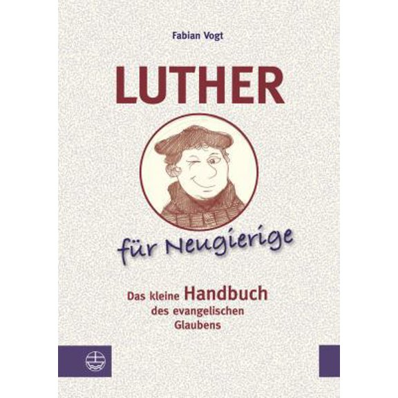 Pre-Owned Luther Fur Neugierige: Das Kleine Handbuch Des Evangelischen Glaubens (German Edition) (Paperback) 3374028446 9783374028443