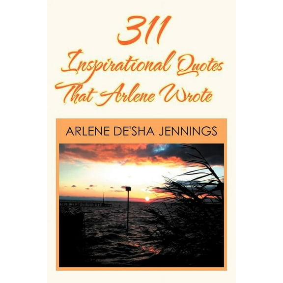 311 Inspirational Quotes That Arlene Wrote, (Paperback)